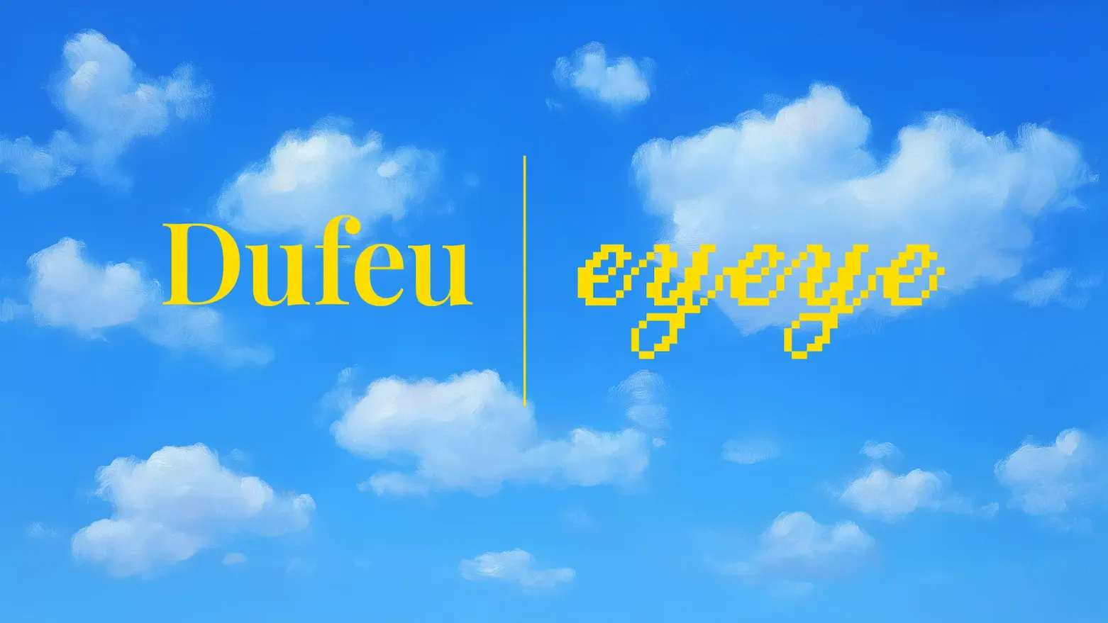 Blauer Himmel mit weißen Wolken, links der gelbe Schriftzug „Dufeu“ in Serifenschrift, rechts „eyeye“ in gelber Pixelschrift, getrennt durch eine vertikale gelbe Linie.