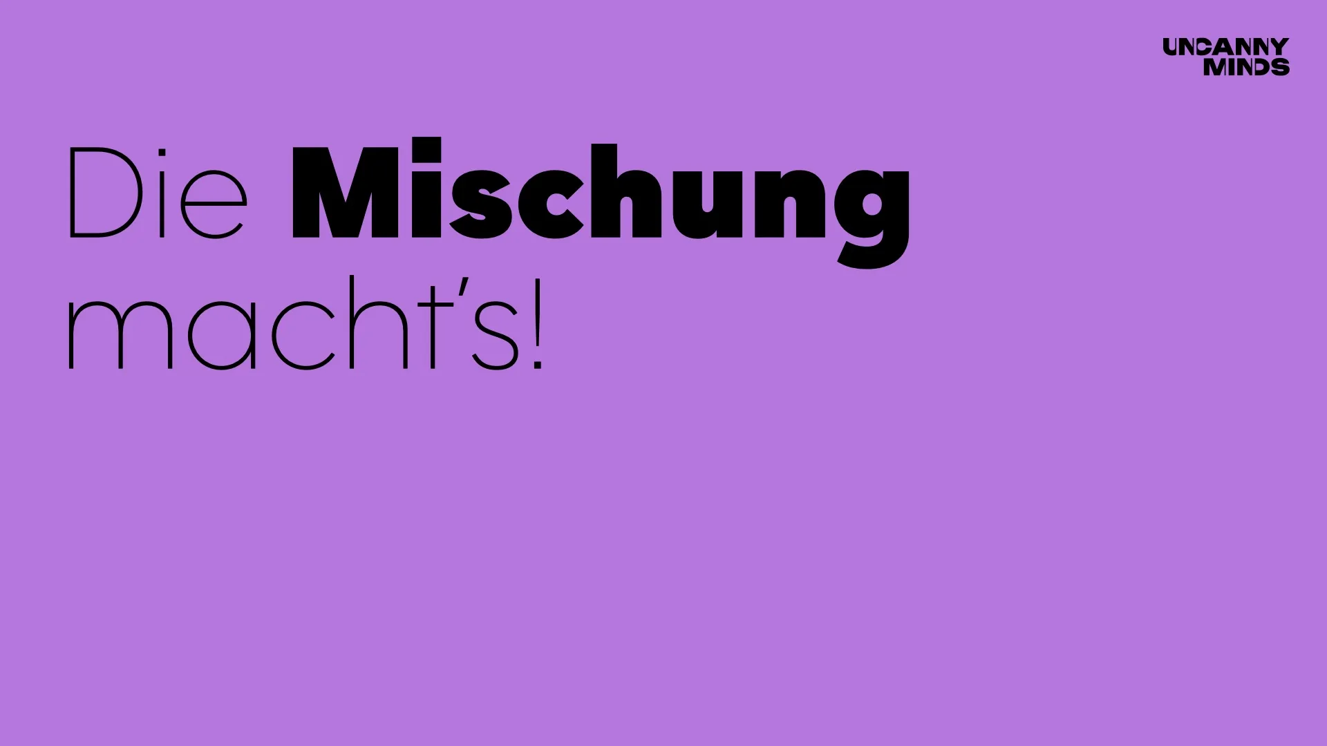 UNCANNY MINDS, Brand Guide, Dachmarke, violett: „Die Mischung macht’s!“