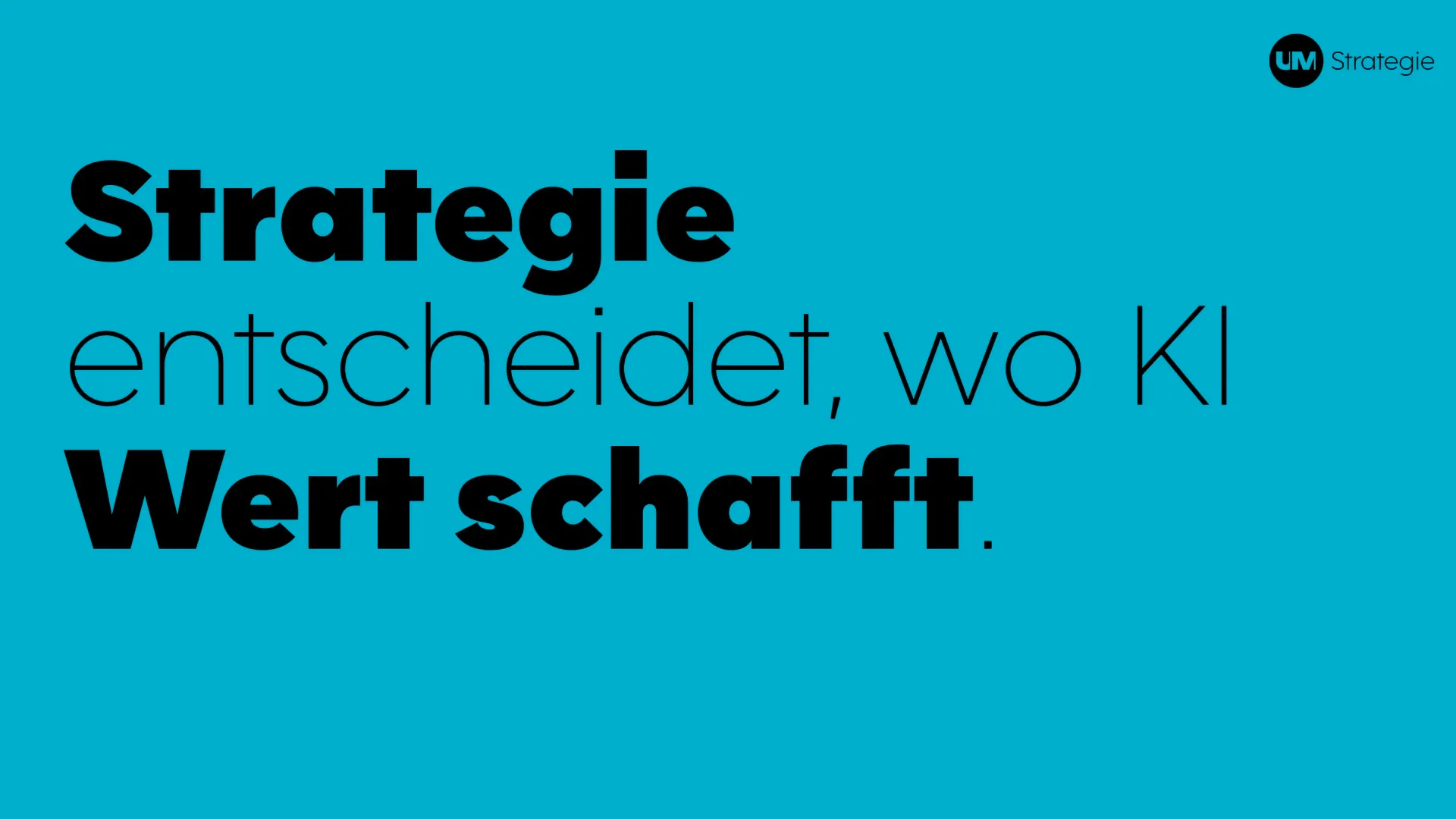UNCANNY MINDS, Brand Guide, KI Strategie, türkis: „Strategie entscheidet, wo KI Wert schafft.“